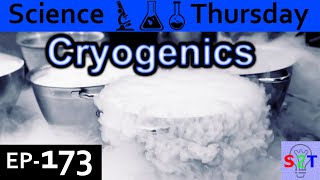 Cryogenics Explained Science Thursday Ep173 [upl. by Notak]