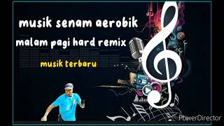 musik senam aerobik malam pagi hard remix musik aerobik terbaru [upl. by Adnwahsar943]