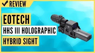 EOTECH HHS III Holographic Hybrid Sight  5182 with G33 Magnifier Review [upl. by Naujek]