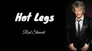 Rod Stewart  Hot Legs Lyrics [upl. by Sievert]