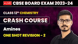 Amines  One Shot Revision Part 2  Class 12 Chemistry Crash Course Chapter 9  LIVE [upl. by Cowley503]