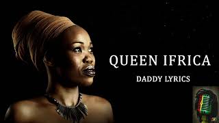 Queen Ifrica Daddy Lyrics [upl. by Azzil305]