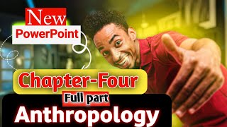 Anthropology chapter four full part  አስደናቂ ትንታኔ  አሁኑኑ ተመልከቱት [upl. by Roti]