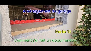 Aménagement de garage partie 12  Comment jai fait un appui fenêtre [upl. by Ednutabab]