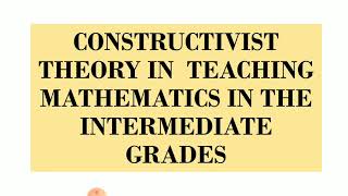 Constructivist Theory in Teaching Math in the Intermediate Grades [upl. by Enttirb942]