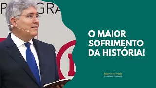 O MAIOR SOFRIMENTO DA HISTÓRIA  Hernandes Dias Lopes [upl. by Stace]