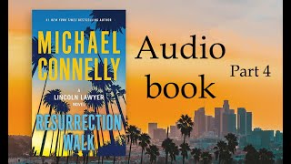 Michael Connelly Resurrection Walk  A Lincoln Lawyer Novel Audio Book Part 4 [upl. by Fernand366]