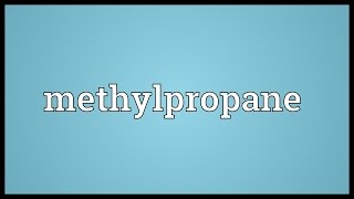 Methylpropane Meaning [upl. by Parsaye]