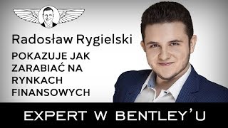 Zarabia jako TRADER 3 średnie krajowe Radosław Rygielski Expert w Bentleyu [upl. by Nawiat]