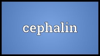 Cephalin Meaning [upl. by Eneluj811]