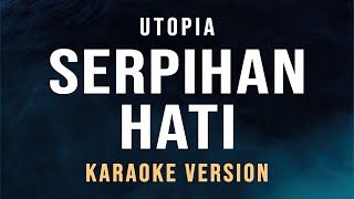 Serpihan Hati  Utopia Karaoke [upl. by Fisher275]