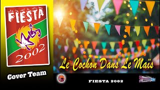 13 Le Cochon Dans Le Mais Fiesta 2002 Cover Teammov [upl. by Rotciv830]