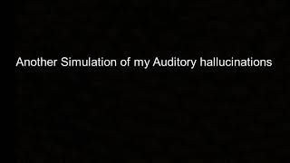 Another Simulation of Auditory hallucinations I experience [upl. by Etnohs559]