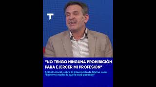 quotNo tengo ninguna prohibición para ejercer mi profesiónquot Aníbal Lotocki habló en Telenoche [upl. by Attenrad783]