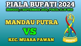 PIALA BUPATI KETAPANG 2024  MANDAU PUTRA VS KEC MUARA PAWAN [upl. by Kehsihba]