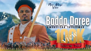 Amansiisaa Tashoomaa BADDADAREE New Ethiopian Oromo Music video 2024 Official Video [upl. by Boylan]