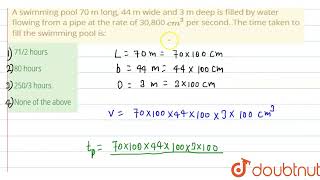 A swimming pool 70 m long 44 m wide and 3 m deep is filled by water flowing from a pipe at the [upl. by Togram513]