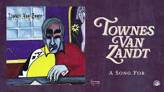 Townes Van Zandt  A Song For Official Audio [upl. by Riancho]