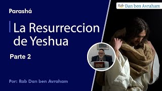 La Resurreccion de Yeshua Parte 2 [upl. by Bena]