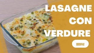 LASAGNE VEGETARIANE ricetta con verdure e besciamella facile facile  lasagna bianca [upl. by Georas]