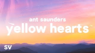 Ant Saunders – Yellow Hearts Lyrics [upl. by Linc]