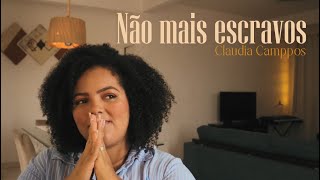 Não Mais Escravos  Claudia Camppos [upl. by Erlene]