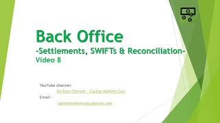 Back Office Settlement SWIFTS and Reconciliation Video 8 [upl. by Anauqaj391]