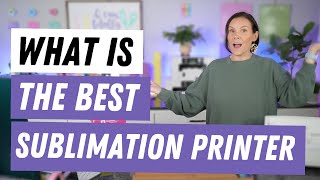 What Is The Best Sublimation Printer [upl. by Cavuoto]