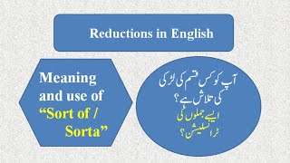 Part 3 Reductions in English  Meaning and uses of sort of [upl. by Lebatsirhc305]