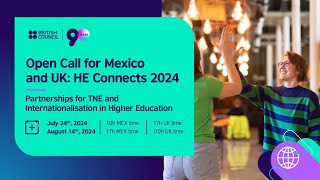 Open Call for Mexico and UK HE Connects 2024 [upl. by Daveen]