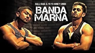 quotBanda Marna Honey Singhquot  Never Done Before  Balli Riar  Yo Yo Honey Singh [upl. by Bonnice383]