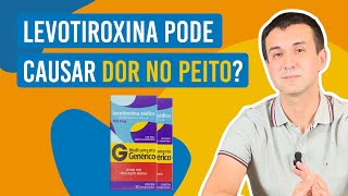 Levotiroxina pode causar dor no peito [upl. by Ppik281]