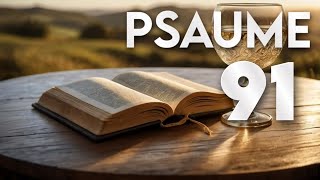 PSAUME 91  La prière la plus puissante de la Bible [upl. by Ydnyl]