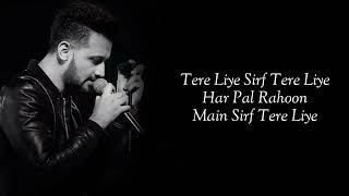 Lyrics  Tere Liye Full Song  Atif Aslam Akanksha Bhandari  Mannan Shaah  Javed Akhtar [upl. by Virnelli]