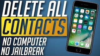 How to remove all Contacts from iPhone 7 amp 7 Plus No Computer  Jailbreak [upl. by Cato]