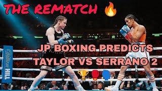 Taylor Vs Serrano 2 🏆🔥 Prediction 🥊🗣️ [upl. by Eolc]