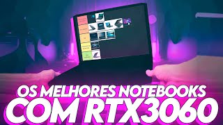 TIER LIST dos MELHORES NOTEBOOKS GAMERS com uma RTX3060 [upl. by Aetnahs]