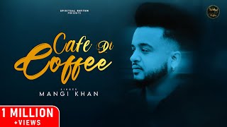 CAFE DI COFFEE  MANGI KHAN  YAMINI MISTA  HARPREET DADRA  LATEST PUNJABI SAD SONG 2024 [upl. by Aicina]