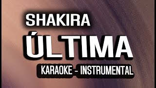 Shakira  Última KARAOKE  INSTRUMENTAL [upl. by Pavior]