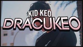 KIDD KEO  Dracukeo  LETRA [upl. by Adnaral]