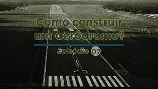 COMO CONSTRUIR UM AERÓDROMO 07 [upl. by Ashlin]