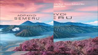 Adip Kiyoi  Semeru Extended Mix [upl. by Elenahc349]