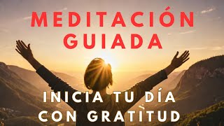 🌅 Meditación Guiada para Comenzar el Día con GRATITUD [upl. by Gwenore]