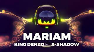 MARIAM KING DENZO FT EX SHADDO [upl. by Heymann]