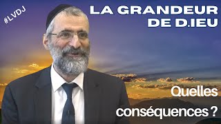 🔊📘 La GRANDEUR de DIEU  quelles conséquences   LVDJ C004  Rav Chaya [upl. by Ahsiak]