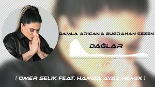 Damla Arıcan amp Buğrahan Sezen  Dağlar  Ömer Selik Feat Hamza Ayaz Remix [upl. by Moreta]