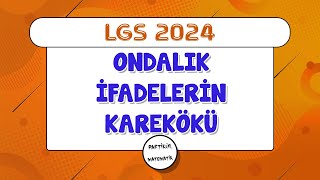 Ondalık İfadelerin Karekökü  Gerçek Sayılar  LGS 2024  8Sınıf Matematik [upl. by Elorak]