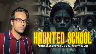 Haunted School  Chamgadad ke roop main Spirit aai camera ke samne [upl. by Tedie]