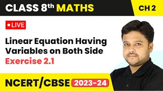 Linear Equation Having Variables on Both Side amp Exercise 21  Class 8 Maths Chapter 2  LIVE [upl. by Shandie948]