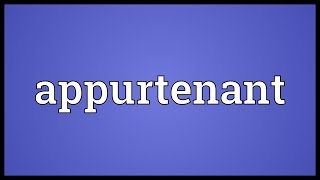 Appurtenant Meaning [upl. by Guilbert421]